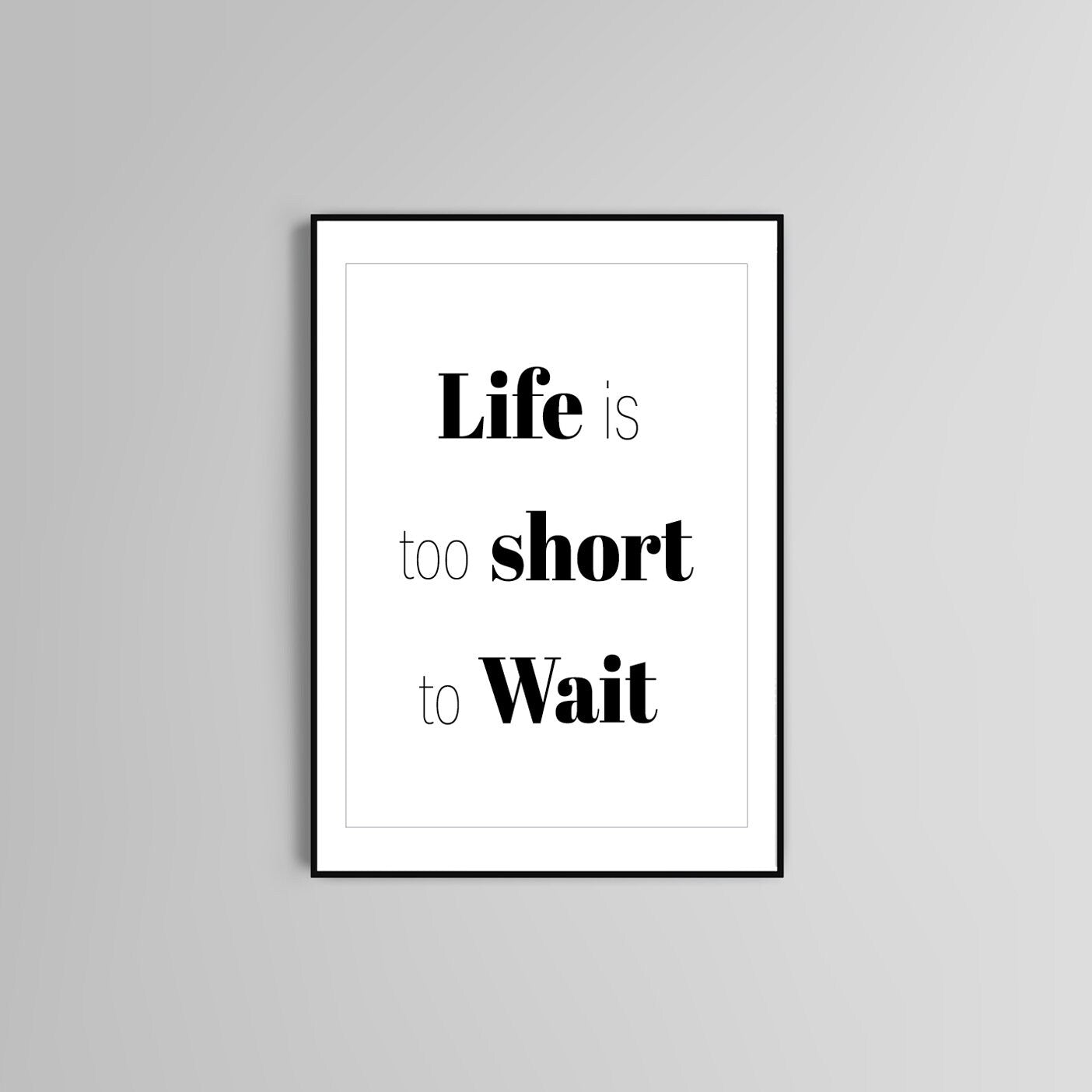 Motivational Quote poster print home wall art decor life is too short modern design