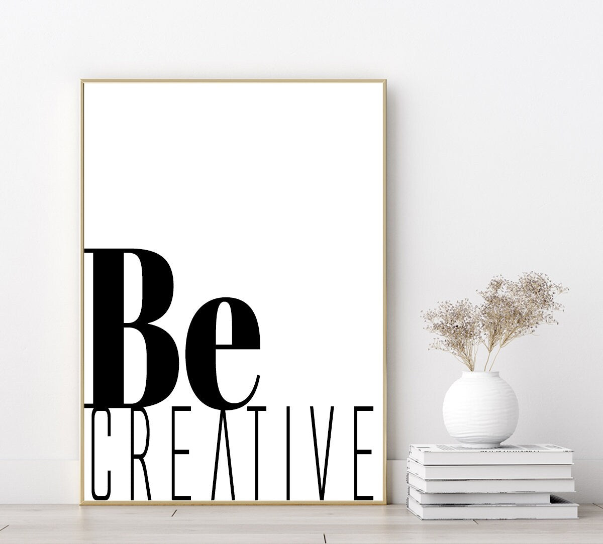 Be creative quote,  Typography print, motivational quotes, Home accessories Wall Art, Modern Print