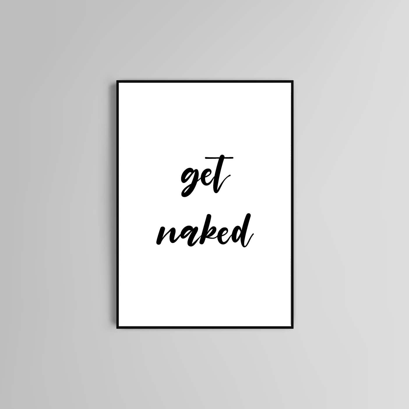 Get Naked Print Print Bedroom Print Bathroom Wall Prints Wall Art Decorations Print Home Accessories Gift Ideas